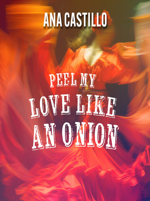 Title details for Peel My Love Like an Onion by Ana Castillo - Wait list